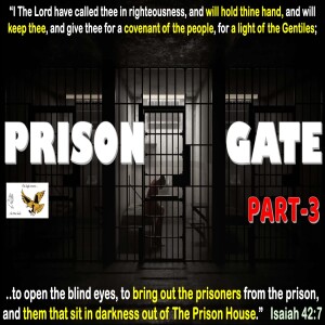 S18:E45 - Prison Gate (3) SHUT UP in my BONES as a BURNING FIRE: His WORD in my HEART