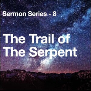 S8:E24 - The Trail of The Serpent [24] - The Serpent nature deeply embedded in the children of Israel.