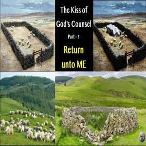 S19:E47 - The Kiss of God's Counsel (3) - Return unto ME