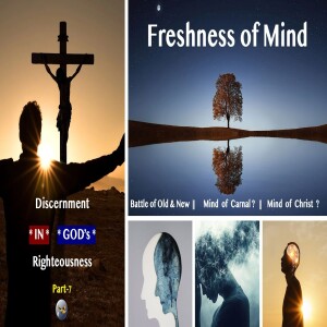 S19:E39 - Discernment in God's Righteousness (7) - Freshness of Mind