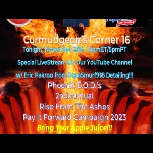Curmudgeon’s Corner 16 - Rise From The Ashes Pay It Forward Campaign Kickoff!