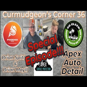 Curmudgeon’s Corner 36 - Special Q&A and Live Demo w/ Brian Spitler Apex Auto Detail