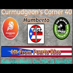 Curmudgeon’s Corner 42 - 1st From Puerto Rico - Humberto Roche-Garcia