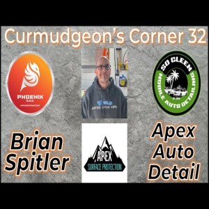 Curmudgeon’s Corner 32 - Brian Spitler, Sr. - Apex Auto Detail