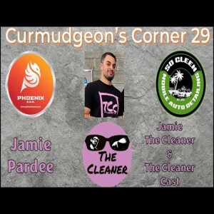 Curmudgeon’s Corner 29 - Jamie Pardee - Jamie The Cleaner