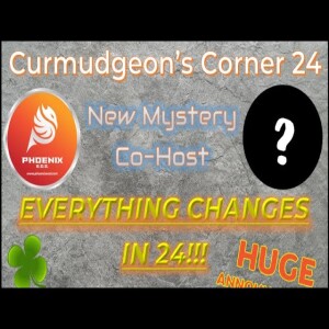 Curmudgeon’s Corner 24 - EVERYTHING CHANGES IN 24!!!