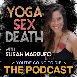 Yoga  Death w/Susan Marrufo