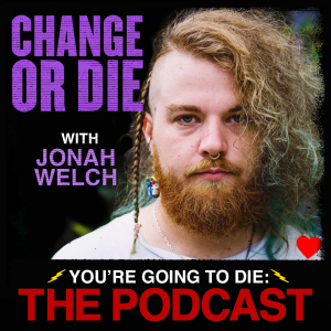 Change or Die w/Jonah Welch