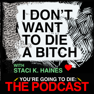 I Don’t Want to Die a w/Staci K. Haines