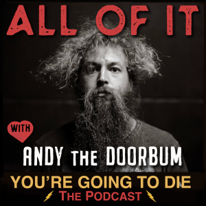 All Of It w/Andy the Doorbum