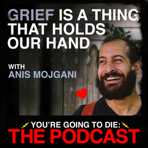 Grief Is a Thing That Holds Our Hand w/Anis Mojgani