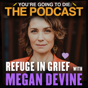 Refuge in Grief w/Megan Devine