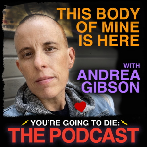 This Body of Mine Is Here w/Andrea Gibson
