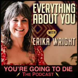 Everything About You w/Erika Wright