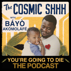 The Cosmic Shhh w/Báyò Akómoláfé