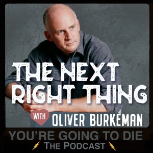 The Next Right Thing w/Oliver Burkeman