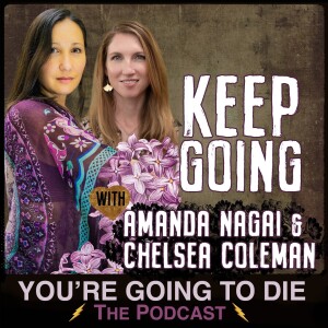 Keep Going w/Amanda Nagai & Chelsea Coleman