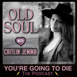 Old Soul w/Caitlin Jemma