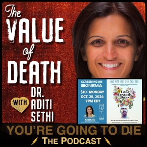 The Value of Death w/Aditi Sethi