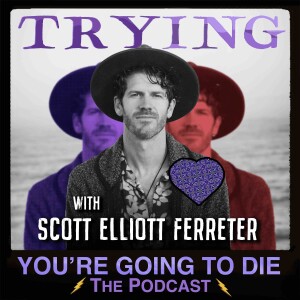 Trying w/Scott Elliott Ferreter