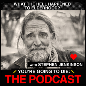 What the  Happened to Elderhood? w/Stephen Jenkinson