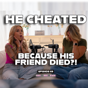 He Cheated Because His Friend Died?? Part 1