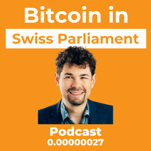 Bitcoin in Swiss Parliament W/Samuel Kullmann Episode 0.00000027