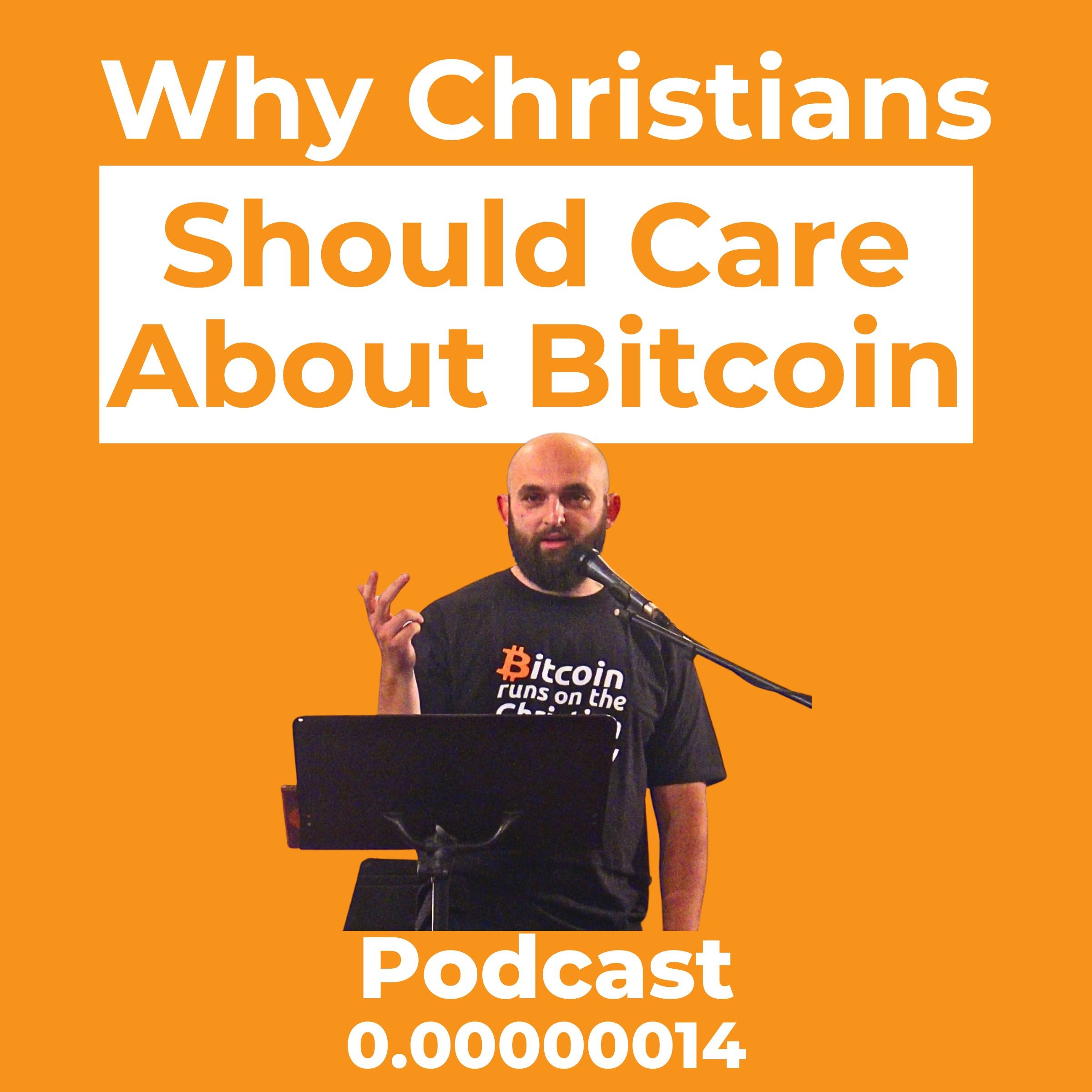 Why Christians Should Care About Bitcoin  Ep. 0.00000014