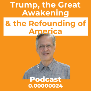 Trump, the Great Awakening and the Refounding of America W/ The Based Boomer Ep. 0.00000024