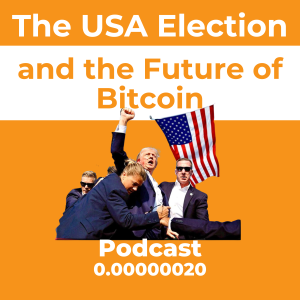 The USA Election and the Future of Bitcoin? Ep. 0.00000020