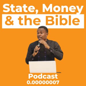 State, Money and the Bible with the Nigerian Ron Paul, Econ Bro Ep. 0.00000007