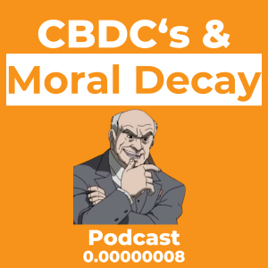 CBDC and Moral Degradation with Normies in Shambles Ep. 0.00000008