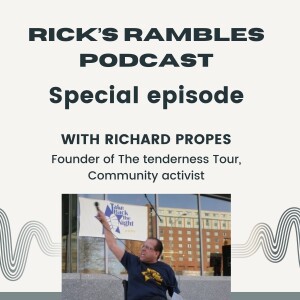 Special Edition!  Interview with Richard Propes, Community Activist and The Tenderness Tour