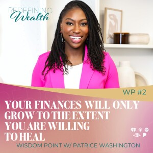 Wisdom Point #2 | Your Finances Will Only Grow to the Extent You Are Willing to Heal