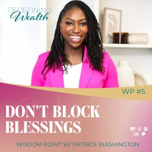Wisdom Point #5 - Don’t Block Blessings