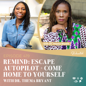 REMIND: Escape Autopilot + Come Home to Yourself with Dr. Thema Bryant