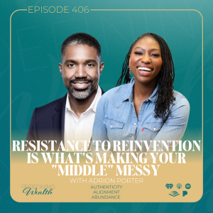 Resistance to Reinvention is What's Making Your "Middle" Messy with Adrion Porter