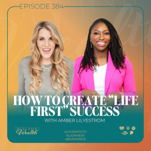 How to Create “Life First” Success with Amber Lilyestrom