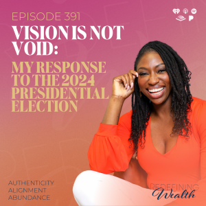 Vision is Not Void: My Response to the 2024 Presidential Election