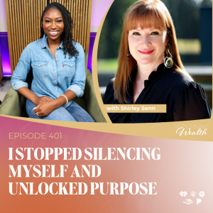 I Stopped Silencing Myself and Unlocked Purpose with Shirley Senn