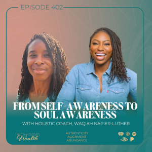 From Self-Awareness to Soul Awareness with Holistic Coach, Waqiah Napier-Luther