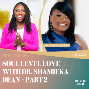 Soul Level Love with Dr. Shamieka Dean (Part 2)