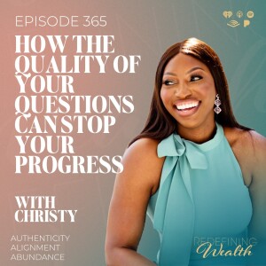 How the Quality of Your Questions Can Stop Your Progress with Christy