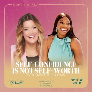 Self-Confidence if NOT Self-Worth with Jamie Kern Lima