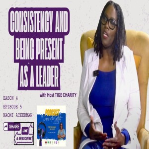 Consistency and Being Present as a Leader with Naomi Ackerman