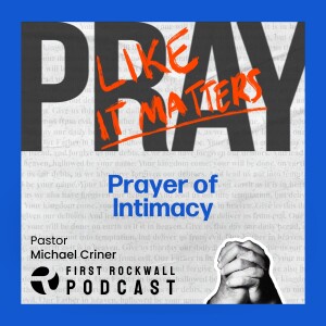 Pray Like it Matters - Prayer of Intimacy