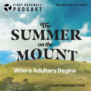 Summer on the Mount - Where Adultery Begins