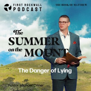 Summer on the Mount - The Danger of Lying