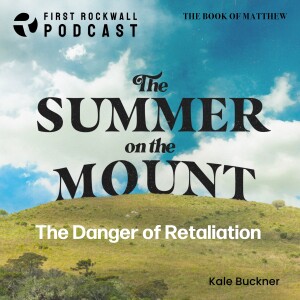 Summer on the Mount - The Danger of Retaliation