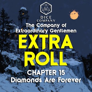 EXTRA ROLL Special: Company of Extraordinary Gentlemen Chapter 15 - Diamonds are Forvever